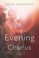 Helen Humphreys - The Evening Chorus, Häftad