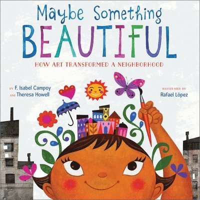 F. Isabel Campoy, Theresa Howell, F Isabel Campoy - Maybe Something Beautiful, Inbunden