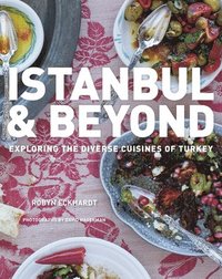 bokomslag Istanbul and beyond - exploring the diverse cuisines of turkey