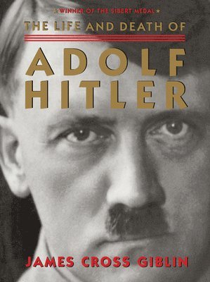 James Cross Giblin - Life and Death of Adolf Hitler, Häftad