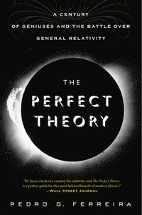 bokomslag The Perfect Theory: A Century of Geniuses and the Battle Over General Relativity