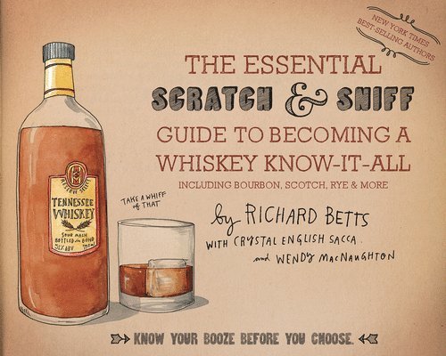 The Essential Scratch & Sniff Guide To Becoming A Whiskey Know-It-All 1
