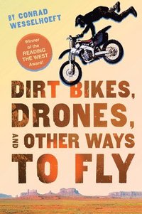 bokomslag Dirt Bikes, Drones, And Other Ways To Fly