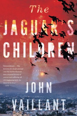 John Vaillant - The Jaguar's Children, Häftad