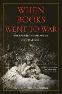 bokomslag When Books Went to War: The Stories That Helped Us Win World War II