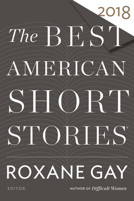 bokomslag The Best American Short Stories 2018