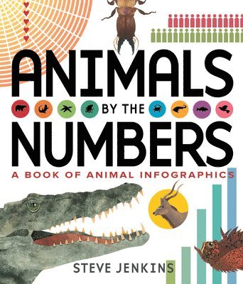 Steve Jenkins - Animals by the Numbers: A Book of Infographics, Inbunden