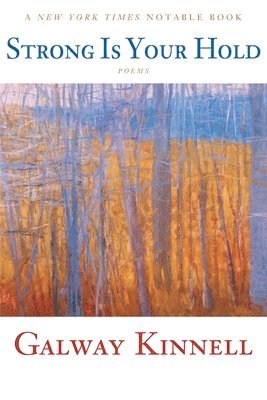 Galway Kinnell - Strong Is Your Hold: Poems, Häftad