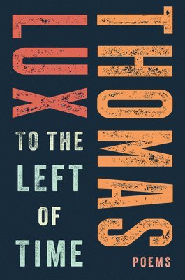 Thomas Lux - To the Left of Time, Häftad