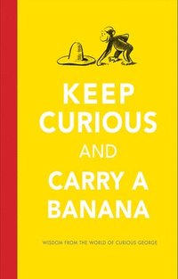bokomslag Keep Curious And Carry A Banana
