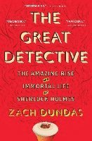 The Great Detective: The Amazing Rise and Immortal Life of Sherlock Holmes 1