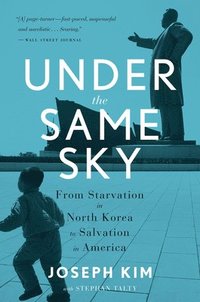 bokomslag Under the Same Sky: From Starvation in North Korea to Salvation in America