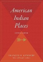 bokomslag American Indian Places: A Historical Guidebook