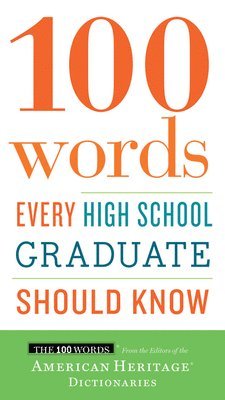 Editors of the American Heritage Di - 100 Words Every High School Graduate Should Know, Häftad