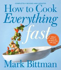 bokomslag How to Cook Everything Fast Revised Edition: A Quick & Easy Cookbook