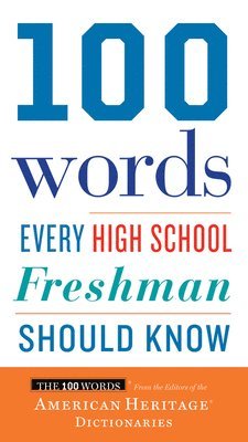 Editors of the American Heritage Di - 100 Words Every High School Freshman Should Know, Häftad