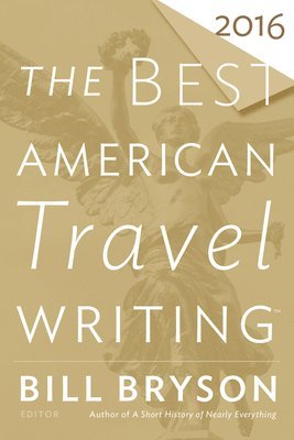 Bill Bryson, Jason Wilson - The Best American Travel Writing 2016, Häftad