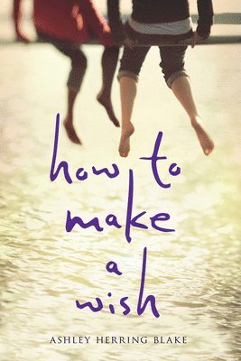 Ashley Herring Blake - How to Make a Wish, Inbunden. Tillgänglighet: Lägg i varukorg