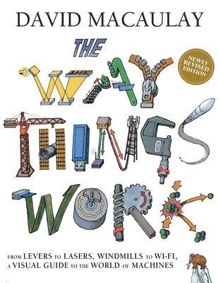 David Macaulay - The Way Things Work: Newly Revised Edition, Inbunden