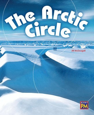 The Arctic Circle: Leveled Reader Emerald Level 25, Häftad