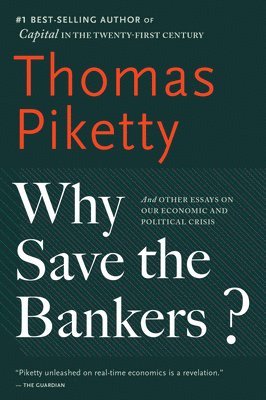 bokomslag Why Save the Bankers?: And Other Essays on Our Economic and Political Crisis