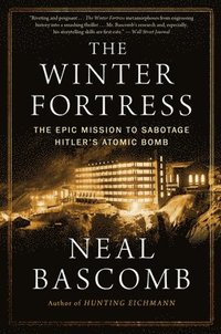 bokomslag The Winter Fortress: The Epic Mission to Sabotage Hitler's Atomic Bomb