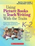 bokomslag Using Picture Books to Teach Writing with the Traits: K-2: An Annotated Bibliography of More Than 150 Mentor Texts with Teacher-Tested Lessons