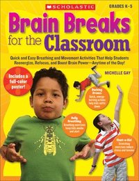 bokomslag Brain Breaks for the Classroom: Help Students Reduce Stress, Reenergize & Refocus
