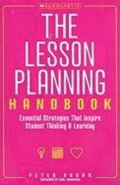 The the Lesson Planning Handbook: Essential Strategies That Inspire Student Thinking and Learning 1