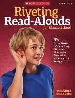 bokomslag Riveting Read-Alouds for Middle School: 35 Selections to Spark Deep Thinking, Meaningful Discussion, and Powerful Writing