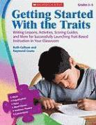 Getting Started with the Traits, Grades 3-5: Writing Lessons, Activities, Scoring Guides, and More for Successfully Launching Trait-Based Instruction 1
