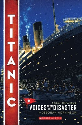 Deborah Hopkinson - Titanic: Voices from the Disaster (Scholastic Focus), Häftad