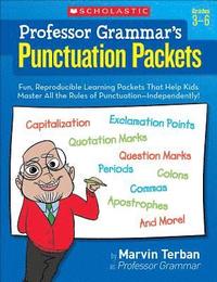 bokomslag Professor Grammar's Punctuation Packets: Fun, Reproducible Learning Packets That Help Kids Master All the Rules of Punctuation--Independently!