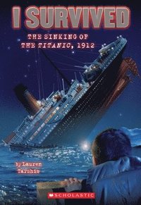 bokomslag I Survived the Sinking of the Titanic, 1912 (I Survived #1)