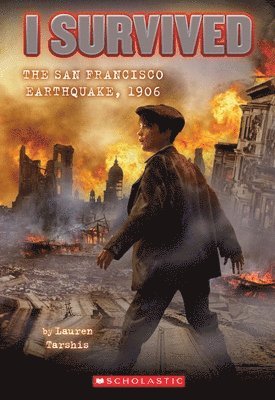 Lauren Tarshis - I Survived the San Francisco Earthquake, 1906 (I Survived #5), Häftad