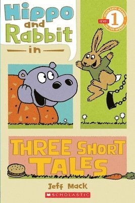 Hippo & Rabbit In Three Short Tales (scholastic Reader, Level 1) 1