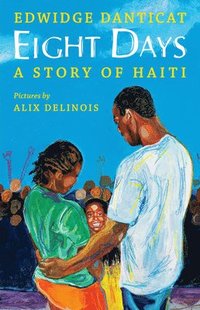 bokomslag Eight Days: A Story of Haiti: A Story of Haiti
