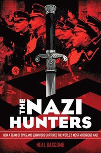bokomslag Nazi Hunters: How A Team Of Spies And Survivors Captured The World's Most Notorious Nazis