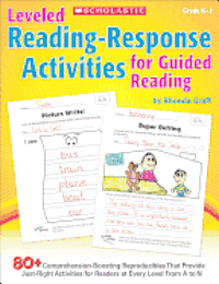 bokomslag Leveled Reading-Response Activities for Guided Reading: 80+ Comprehension-Boosting Reproducibles That Provide Just-Right Activities for Readers at Eve