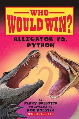 Jerry Pallotta - Alligator vs. Python (Who Would Win?), Häftad
