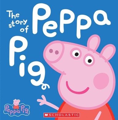 bokomslag The Story of Peppa Pig (Peppa Pig)