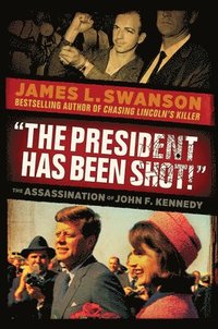 bokomslag The President Has Been Shot!: The Assassination of John F. Kennedy