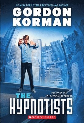 Gordon Korman - The Hypnotists (the Hypnotists, Book 1): Volume 1, Häftad