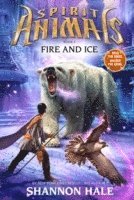 bokomslag Fire and Ice (Spirit Animals, Book 4)