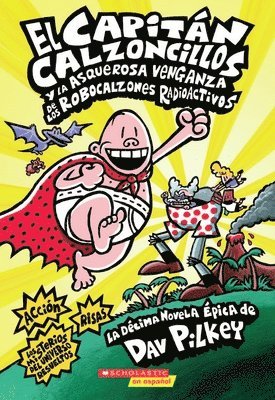 bokomslag Capitán Calzoncillos Y La Asquerosa Venganza de Los Robocalzones Radioactivos (Captain Underpants #10)