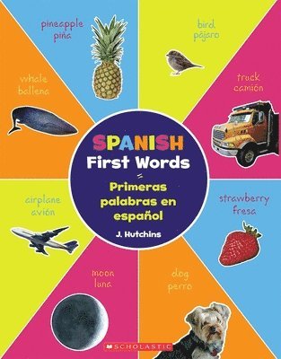 J. Hutchins - Spanish First Words / Primeras Palabras En Español (Scholastic Bilingual), Häftad
