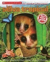 bokomslag Scholastic Explora Tu Mundo: La Selva Tropical: (spanish Language Edition of Scholastic Discover More: Rainforests)