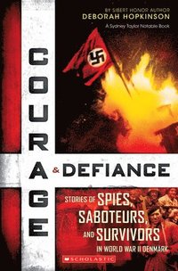 bokomslag Courage & Defiance: Stories of Spies, Saboteurs, and Survivors in World War II Denmark (Scholastic Focus)