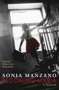 bokomslag Becoming Maria: Love and Chaos in the South Bronx