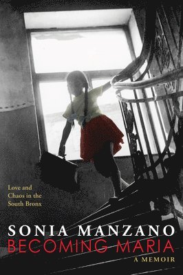 Becoming Maria: Love and Chaos in the South Bronx 1